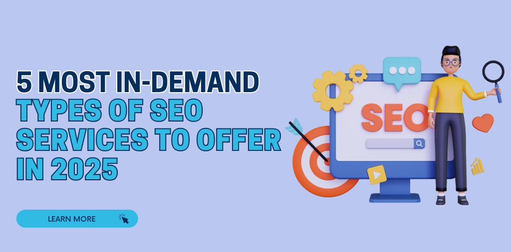 5 Most In-Demand Types of SEO Services to Offer in 2025